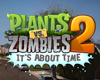 Plants vs. Zombies 2: It's About Time videó tn