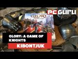 A király nevében ► Glory: A Game of Knights - Kibontjuk tn