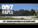 DayZ napló #29 - Katonai sátortábor és új északi reptér tn