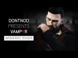 DONTNOD Presents Vampyr - Webseries Teaser tn