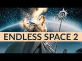 Endless Space 2 Gameplay Trailer - First Look: 