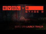 Evolve Stage 2: Deepest Dark Launch Trailer tn