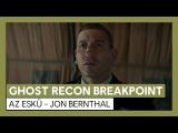 Ghost Recon Breakpoint: Az eskü - Jon Bernthal (Magyar felirattal) tn