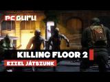 Killing Floor 2 - Ezzel játszunk tn