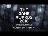 The Game Awards 2016 - Watch Live Tonight at 9 PM ET / 6 PM PT in 4K tn