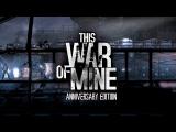 This War of Mine: Anniversary Edition trailer tn