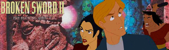 Broken Sword II: The Smoking Mirror