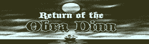 Return of the Obra Dinn