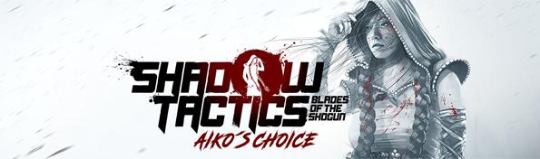 Shadow Tactics: Blades of the Shogun – Aiko’s Choice