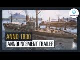 Anno 1800 - Official Announcement Trailer - Gamescom 2017 tn