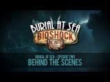 BioShock Infinite: Burial at Sea, 2. rész - Behint the Scenes tn