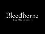 Bloodborne - The Old Hunters DLC Official Trailer tn