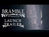 Bramble: The Mountain King | Launch Trailer tn