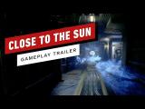 Close to the Sun - Gameplay Trailer tn
