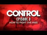 Control Dev Diary 08 - How to fight the Hiss tn