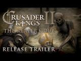 Crusader Kings II - The Reaper's Due, Release Trailer tn