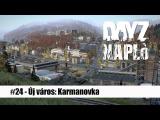 DayZ napló #24 - Új város: Karmanovka  tn