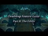 Deathtrap Feature Guide 2: The Editor tn