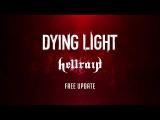 Dying Light - Final Hellraid Update tn