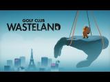 Golf Club: Wasteland - Launch Trailer  tn