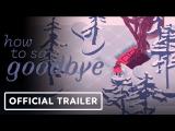 How To Say Goodbye - Official Trailer tn