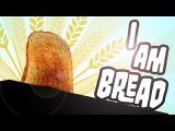 I am Bread - First Look tn