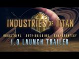 Industries of Titan 1.0 Launch Trailer tn