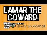 Lamar The Coward - GTA meets Shadow Of Mordor tn