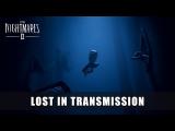 LITTLE NIGHTMARES II – Lost in Transmission Trailer tn
