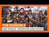 OFFICIAL THE DIVISION 2 - RAID TRAILER - OPERATION DARK HOURS tn