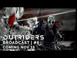 Outriders Broadcast #6 - Coming November 15 tn