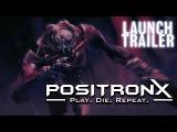 PositronX Launch Trailer tn