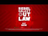 Rebel Galaxy Outlaw Launch Trailer tn
