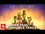 Sid Meier’s Civilization VI | Leader Pass Announcement Trailer | 2K tn