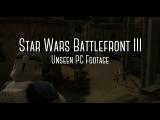 Star Wars Battlefront III: Unseen PC Footage from the Cancelled Version tn
