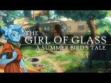 The Girl of Glass: A Summer Bird's Tale trailer tn