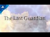 The Last Guardian - PlayStation Experience 2016 Trailer tn