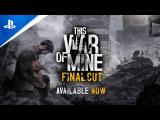 This War of Mine: Final Cut - Launch Trailer tn