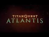Titan Quest: Atlantis - Release Trailer tn