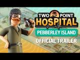 Two Point Hospital: Pebberley Island (Official Trailer) [PEGI UK] tn