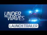 Under the Waves | Launch Trailer tn