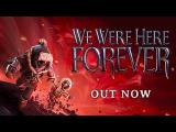 We Were Here Forever Official Release Trailer tn