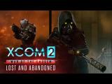 XCOM 2: War of the Chosen – Lost and Abandoned Gameplay Walkthrough tn